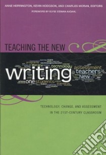 Teaching the New Writing libro in lingua di Herrington Anne (EDT), Hodgson Kevin (EDT), Moran Charles (EDT), Eidman-Aadahl Elyse (FRW)