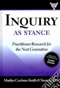 Inquiry As Stance libro in lingua di Cochran-Smith Marilyn, Lytle Susan L.