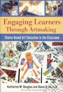 Engaging Learners through Artmaking libro in lingua di Douglas Katherine M., Jacquith Diane B., Szekely George (FRW)