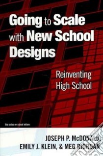 Going to Scale With New School Designs libro in lingua di McDonald Joseph P., Klein Emily J., Riordan Meg