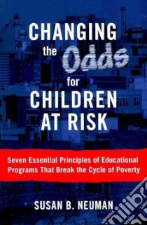 Changing the Odds for Children at Risk libro in lingua di Neuman Susan B.