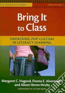 Bring It to Class libro in lingua di Hagood Margaret C., Alvermann Donna E., Heron-hruby Alison, Beers Kylene (FRW)