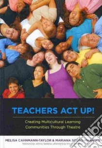 Teachers Act Up! libro in lingua di Cahnmann-Taylor Melisa, Souto-manning Mariana, Saldana Johnny (FRW), Gutierrez Kris D. (AFT)