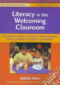 Literacy in the Welcoming Classroom libro in lingua di Allen Jobeth, Bomer Katherine (FRW), Bomer Randy (FRW)