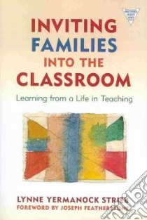 Inviting Families into the Classroom libro in lingua di Strieb Lynne Yermanock, Featherstone Joseph (FRW)