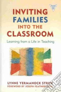 Inviting Families into the Classroom libro in lingua di Strieb Lynne Yermanock, Featherstone Joseph (FRW)