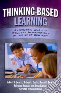 Thinking-based Learning libro in lingua di Swartz Robert J., Costa Arthur L., Beyer Barry K., Reagan Rebecca, Kallick Bena