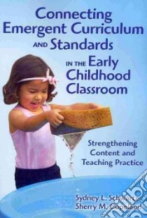 Connecting Emergent Curriculum and Standards in the Early Childhood Classroom libro in lingua di Schwartz Sydney L., Copeland Sherry M.