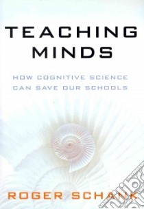 Teaching Minds libro in lingua di Schank Roger