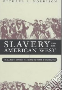 Slavery and the American West libro in lingua di Morrison Michael A.