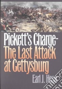 Pickett's Charge--The Last Attack at Gettysburg libro in lingua di Hess Earl J.