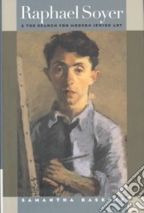 Raphael Soyer and the Search for Modern Jewish Art libro in lingua di Baskind Samantha