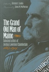 The Grand Old Man of Maine libro in lingua di Goulka Jeremiah E., McPherson James M. (FRW), Chamberlain Joshua Lawrence