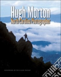 Hugh Morton, North Carolina Photographer libro in lingua di Morton Hugh M., Morton Hugh M. (PHT)