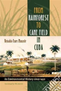 From Rainforest to Cane Field in Cuba libro in lingua di Monzote Reinaldo Funes, Martin Alex (TRN)