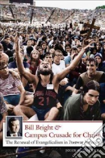 Bill Bright & Campus Crusade for Christ libro in lingua di Turner John G.