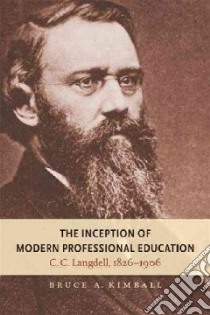 The Inception of Modern Professional Education libro in lingua di Kimball Bruce A.