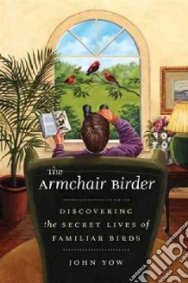 The Armchair Birder libro in lingua di Yow John