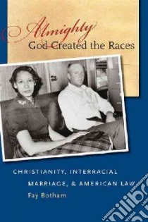 Almighty God Created the Races libro in lingua di Botham Fay