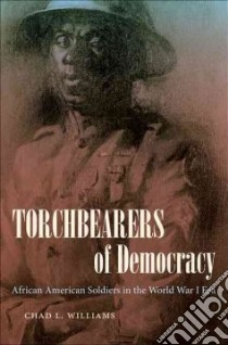 Torchbearers of Democracy libro in lingua di Williams Chad L.
