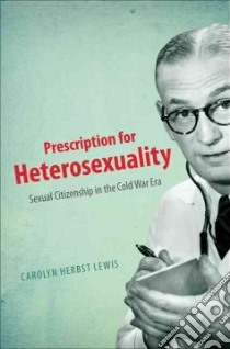 Prescription for Heterosexuality libro in lingua di Lewis Carolyn Herbst