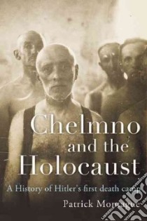 Chelmno and the Holocaust libro in lingua di Montague Patrick, Browning Christopher R. (FRW)