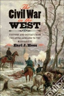 The Civil War in the West libro in lingua di Hess Earl J.