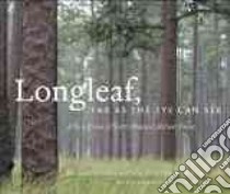 Longleaf, Far As the Eye Can See libro in lingua di Finch Bill, Young Beth Maynor, Johnson Rhett, Hall John C