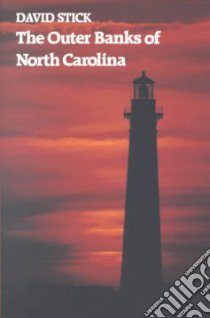 The Outer Banks of North Carolina, 1584-1958 libro in lingua di Stick David, Stick Frank (ILT)