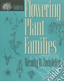 Guide to Flowering Plant Families libro in lingua di Zomlefer Wendy B.