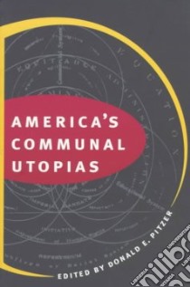 America's Communal Utopias libro in lingua di Pitzer Donald E. (EDT)