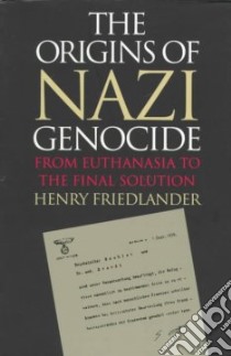 The Origins of Nazi Genocide libro in lingua di Friedlander Henry