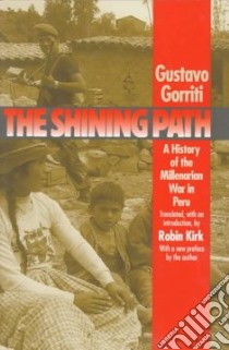 The Shining Path libro in lingua di Gorriti Ellenbogen Gustavo, Kirk Robin (TRN), Gorriti Gustavo