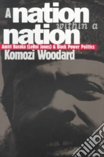 A Nation Within a Nation libro in lingua di Woodard Komozi