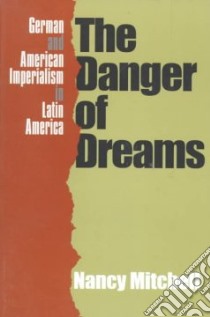 The Danger of Dreams libro in lingua di Mitchell Nancy