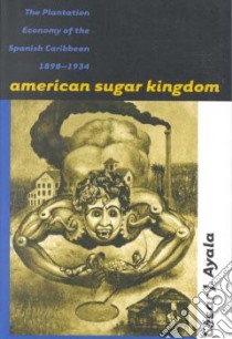 American Sugar Kingdom libro in lingua di Ayala Cesar J.