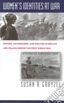 Women's Identities at War libro in lingua di Grayzel Susan R.