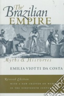 The Brazilian Empire libro in lingua di Costa Emilia Viotti Da, Da Costa Emilia Viotti