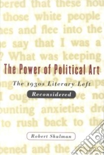 The Power of Political Art libro in lingua di Shulman Robert