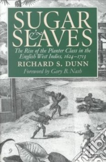 Sugar and Slaves libro in lingua di Dunn Richard S., Nash Gary B. (FRW)