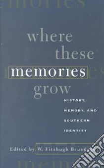 Where These Memories Grow libro in lingua di Brundage W. Fitzhugh (EDT)