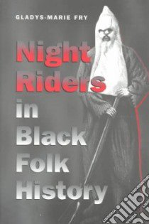 Night Riders in Black Folk History libro in lingua di Fry Gladys-Marie