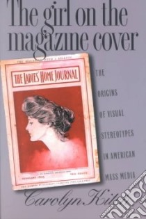The Girl on the Magazine Cover libro in lingua di Kitch Carolyn