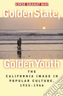 Golden State, Golden Youth libro in lingua di May Kirse Granat