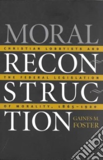 Moral Reconstruction libro in lingua di Foster Gaines M.