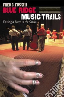 Blue Ridge Music Trails libro in lingua di Fussell Fred, Chatterley Cedric N.