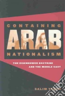 Containing Arab Nationalism libro in lingua di Yaqub Salim