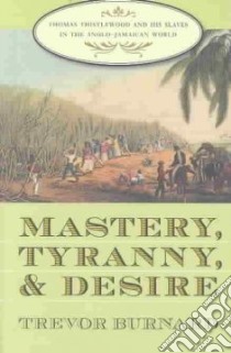 Mastery, Tyranny, and Desire libro in lingua di Burnard Trevor