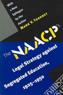 The NAACP's Legal Strategy Against Segregated Education libro in lingua di Tushnet Mark V.