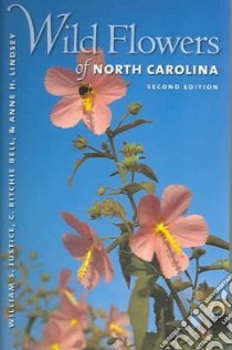 Wild Flowers Of North Carolina libro in lingua di Justice William S., Bell C. Ritchie, Lindsey Anne H., Bell Ritchie C.